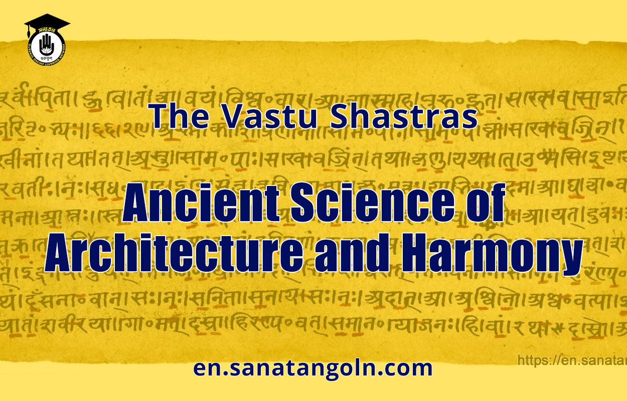 The Vastu Shastras: Ancient Science of Architecture and Harmony