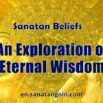 Sanatan Beliefs: An Exploration of Eternal Wisdom